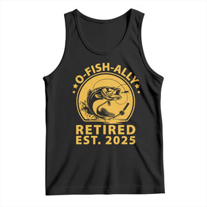 Fishing Retirement Tank Top O-Fish-Ally Retired 2025 For Fisherman TS10 Black Print Your Wear