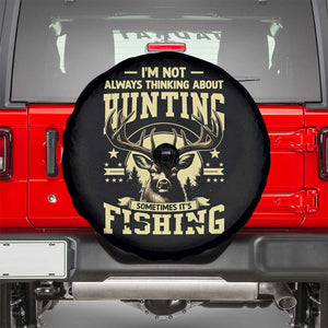 Fishing and Hunting Spare Tire Cover I'm Not Always Thinking About Hunting Wildlife Deer Lover TS10 Black Print Your Wear