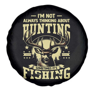 Fishing and Hunting Spare Tire Cover I'm Not Always Thinking About Hunting Wildlife Deer Lover TS10 Print Your Wear