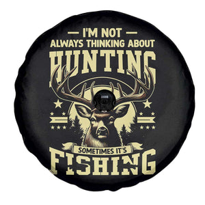 Fishing and Hunting Spare Tire Cover I'm Not Always Thinking About Hunting Wildlife Deer Lover TS10 Print Your Wear