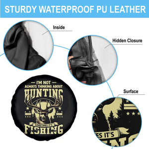 Fishing and Hunting Spare Tire Cover I'm Not Always Thinking About Hunting Wildlife Deer Lover TS10 Print Your Wear