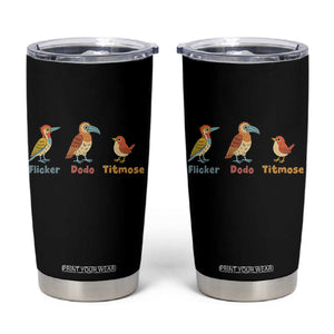 Flicker Dodo Titmouse Subtle FDT Tumbler Cup Funny Bird Lover Nature TS02 Black Print Your Wear