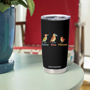 Flicker Dodo Titmouse Subtle FDT Tumbler Cup Funny Bird Lover Nature TS02 Print Your Wear