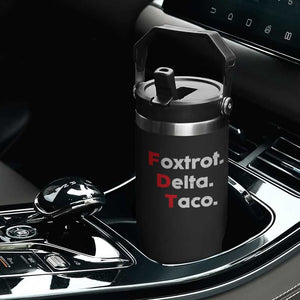 Foxtrot Delta Taco Flip Straw Tumbler Subtle FDT Resist TS10 Print Your Wear