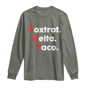 Foxtrot Delta Taco Long Sleeve Shirt Subtle FDT Resist TS10 Military Green Print Your Wear