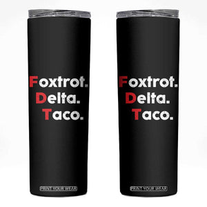 Foxtrot Delta Taco Skinny Tumbler Subtle FDT Resist TS10 Black Print Your Wear