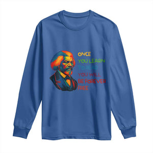 Frederick Douglass Inspirational Long Sleeve Shirt Learn to Read Be Forever Free Black Leader TS02 Royal Blue Print Your Wear