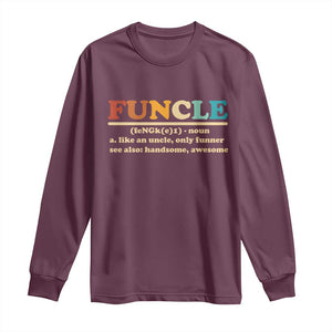 Funcle Funny Uncle Long Sleeve Shirt Like An Uncle Only Funner Fathers Day TS10 Maroon Print Your Wear