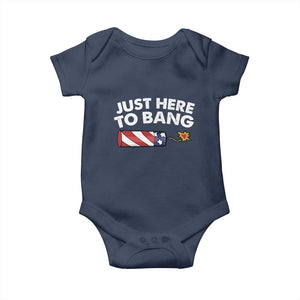 Funny 4th July Just Here To Bang Baby Onesie USA Fireworks American Flag TS10 Navy Print Your Wear
