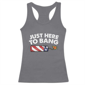 Funny 4th July Just Here To Bang Racerback Tank Top USA Fireworks American Flag TS10 Charcoal Print Your Wear