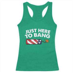 Funny 4th July Just Here To Bang Racerback Tank Top USA Fireworks American Flag TS10 Irish Green Print Your Wear