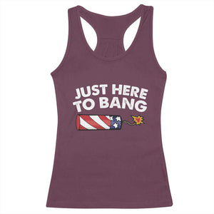 Funny 4th July Just Here To Bang Racerback Tank Top USA Fireworks American Flag TS10 Maroon Print Your Wear