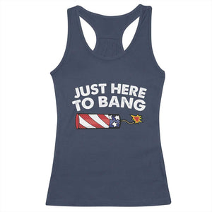Funny 4th July Just Here To Bang Racerback Tank Top USA Fireworks American Flag TS10 Navy Print Your Wear