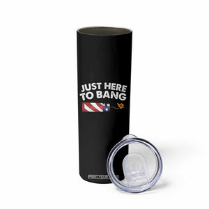Funny 4th July Just Here To Bang Skinny Tumbler USA Fireworks American Flag TS10 Print Your Wear