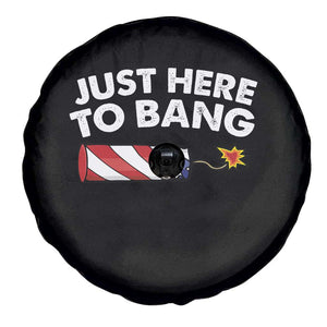 Funny 4th July Just Here To Bang Spare Tire Cover USA Fireworks American Flag TS10 Print Your Wear
