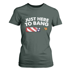 Funny 4th July Just Here To Bang T Shirt For Women USA Fireworks American Flag TS10 Dark Forest Green Print Your Wear