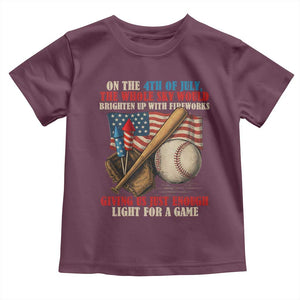 Funny 4th Of July Baseball Toddler T Shirt The Whole Sky Would Brighten Up With Fireworks Giving Us Light For A Game TS11 Maroon Print Your Wear