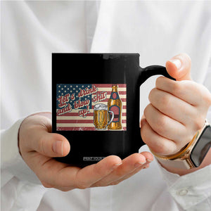Funny 4th Of July Drinking Coffee Mug Let's Drink And Blow Shit Up Independence Day TS11 Print Your Wear