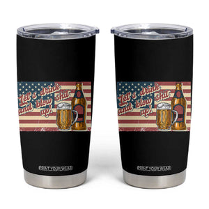 Funny 4th Of July Drinking Tumbler Cup Let's Drink And Blow Shit Up Independence Day TS11 Black Print Your Wear