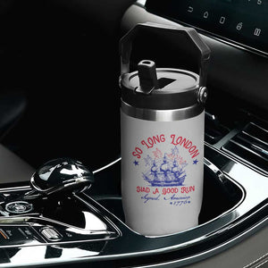 Funny 4th Of July Flip Straw Tumbler So Long London Had A Good Run Usa Patriotic TS10 Print Your Wear