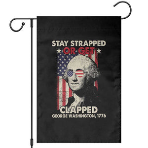 Funny 4th Of July Garden Flag Stay Strapped Or Get Clapped American Flag George Washington TS02 Black Print Your Wear