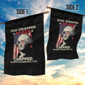 Funny 4th Of July Garden Flag Stay Strapped Or Get Clapped American Flag George Washington TS02 Print Your Wear