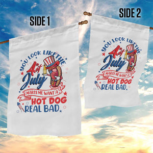 Funny 4th Of July Garden Flag You Look Like The Fourth Of July Makes Me Want A Hot Dog Real Bad TS02 Print Your Wear