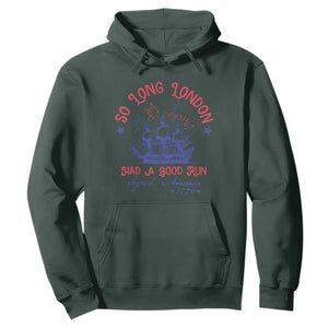 Funny 4th Of July Hoodie So Long London Had A Good Run Usa Patriotic TS10 Dark Forest Green Print Your Wear