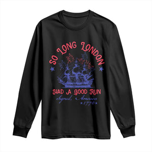 Funny 4th Of July Long Sleeve Shirt So Long London Had A Good Run Usa Patriotic TS10 Black Print Your Wear