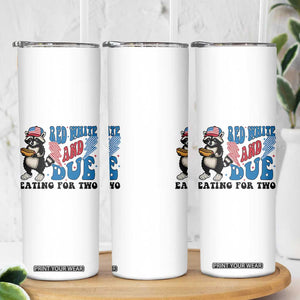 Funny 4th Of July Pregnancy Announcement Racoon Skinny Tumbler Red White And Due Eating For Two TS11 Print Your Wear