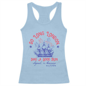 Funny 4th Of July Racerback Tank Top So Long London Had A Good Run Usa Patriotic TS10 Light Blue Print Your Wear