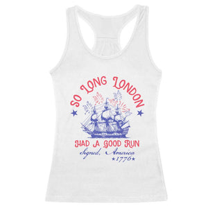 Funny 4th Of July Racerback Tank Top So Long London Had A Good Run Usa Patriotic TS10 White Print Your Wear