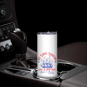 Funny 4th Of July Skinny Tumbler So Long London Had A Good Run Usa Patriotic TS10 Print Your Wear