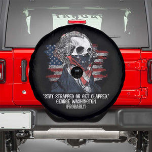 Funny 4th Of July Spare Tire Cover George Washington Stay Strapped Or Get Clapped USA Flag TS10 Black Print Your Wear