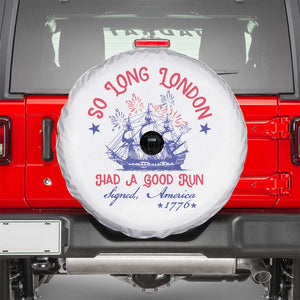 Funny 4th Of July Spare Tire Cover So Long London Had A Good Run Usa Patriotic TS10 White Print Your Wear