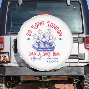 Funny 4th Of July Spare Tire Cover So Long London Had A Good Run Usa Patriotic TS10 No hole White Print Your Wear