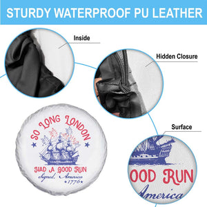 Funny 4th Of July Spare Tire Cover So Long London Had A Good Run Usa Patriotic TS10 Print Your Wear