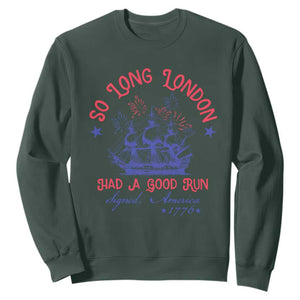 Funny 4th Of July Sweatshirt So Long London Had A Good Run Usa Patriotic TS10 Dark Forest Green Print Your Wear