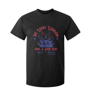 Funny 4th Of July T Shirt For Kid So Long London Had A Good Run Usa Patriotic TS10 Black Print Your Wear