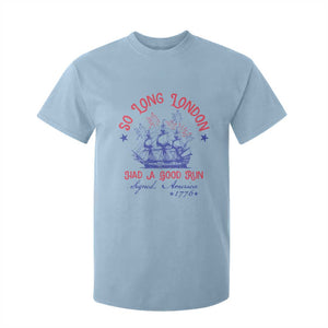 Funny 4th Of July T Shirt For Kid So Long London Had A Good Run Usa Patriotic TS10 Light Blue Print Your Wear