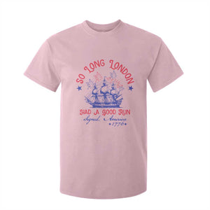 Funny 4th Of July T Shirt For Kid So Long London Had A Good Run Usa Patriotic TS10 Light Pink Print Your Wear