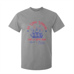 Funny 4th Of July T Shirt For Kid So Long London Had A Good Run Usa Patriotic TS10 Sport Gray Print Your Wear