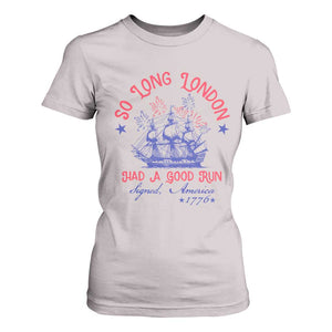 Funny 4th Of July T Shirt For Women So Long London Had A Good Run Usa Patriotic TS10 Ice Gray Print Your Wear