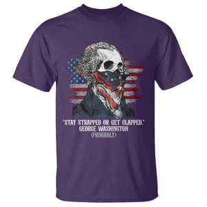 Funny 4th Of July T Shirt George Washington Stay Strapped Or Get Clapped USA Flag TS10 Purple Print Your Wear