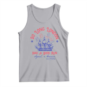 Funny 4th Of July Tank Top So Long London Had A Good Run Usa Patriotic TS10 Athletic Heather Print Your Wear
