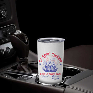 Funny 4th Of July Tumbler Cup So Long London Had A Good Run Usa Patriotic TS10 Print Your Wear