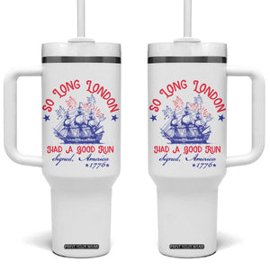 Funny 4th Of July Tumbler With Handle So Long London Had A Good Run Usa Patriotic TS10 One Size: 40 oz White Print Your Wear