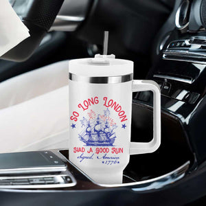 Funny 4th Of July Tumbler With Handle So Long London Had A Good Run Usa Patriotic TS10 Print Your Wear