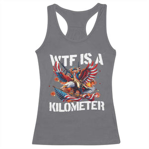 Funny 4th Of July WTF Is A Kilometer Racerback Tank Top USA Meme Founding Father Patriotic TS10 Charcoal Print Your Wear