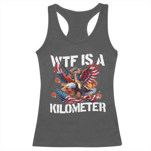Funny 4th Of July WTF Is A Kilometer Racerback Tank Top USA Meme Founding Father Patriotic TS10 Dark Heather Print Your Wear
